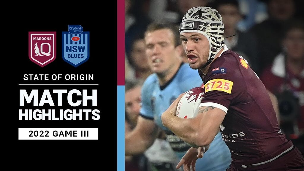 WATCH: State of Origin III, 2022: QLD Maroons vs NSW Blues Highlights