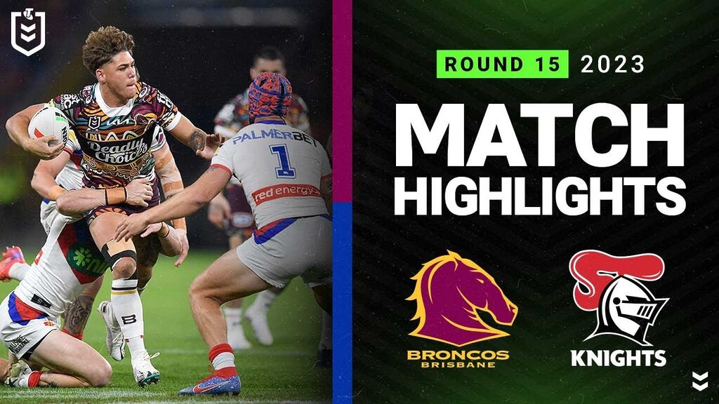 WATCH:  Exciting NRL 2023 Match Highlights: Brisbane Broncos vs Newcastle Knights