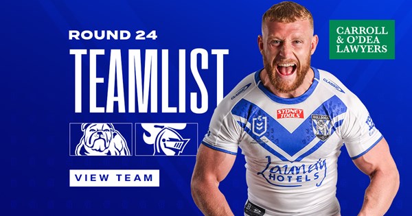 Round 24 Team News: Bulldogs Side To Seek Redemption