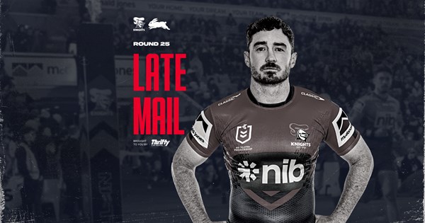 NRL Late Mail: Knights v Rabbitohs