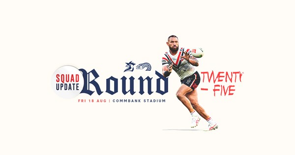 Squad Update: Round 25 vs Eels