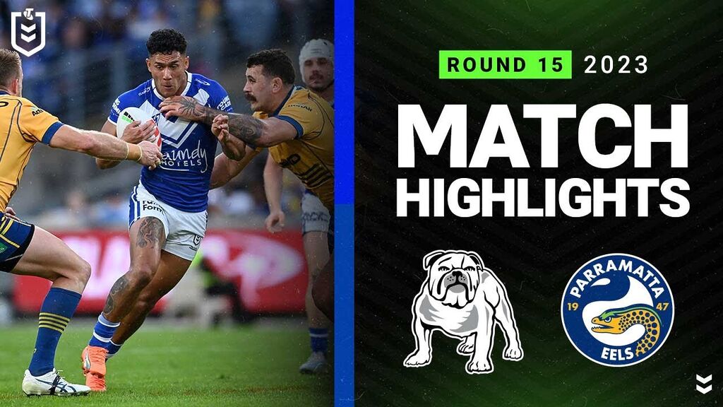 WATCH: Exciting Highlights: Bulldogs vs  Eels | NRL 2023