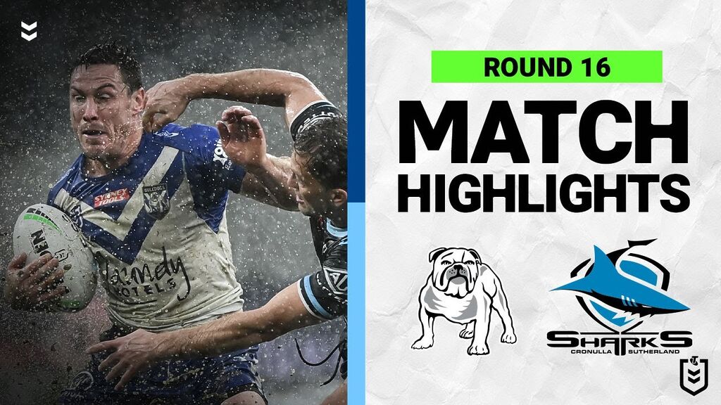 WATCH: Exciting NRL Match Highlights: Bulldogs vs Sharks | Round 16, 2022