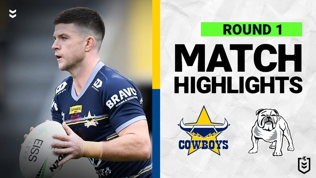 WATCH: Exciting NRL Match Highlights: North Queensland Cowboys vs Canterbury-Bankstown Bulldogs