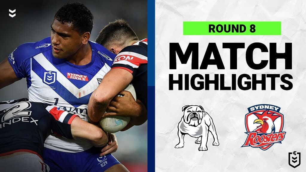 WATCH:  Must-Watch: Bulldogs vs Roosters Epic Showdown | Round 8 Highlights