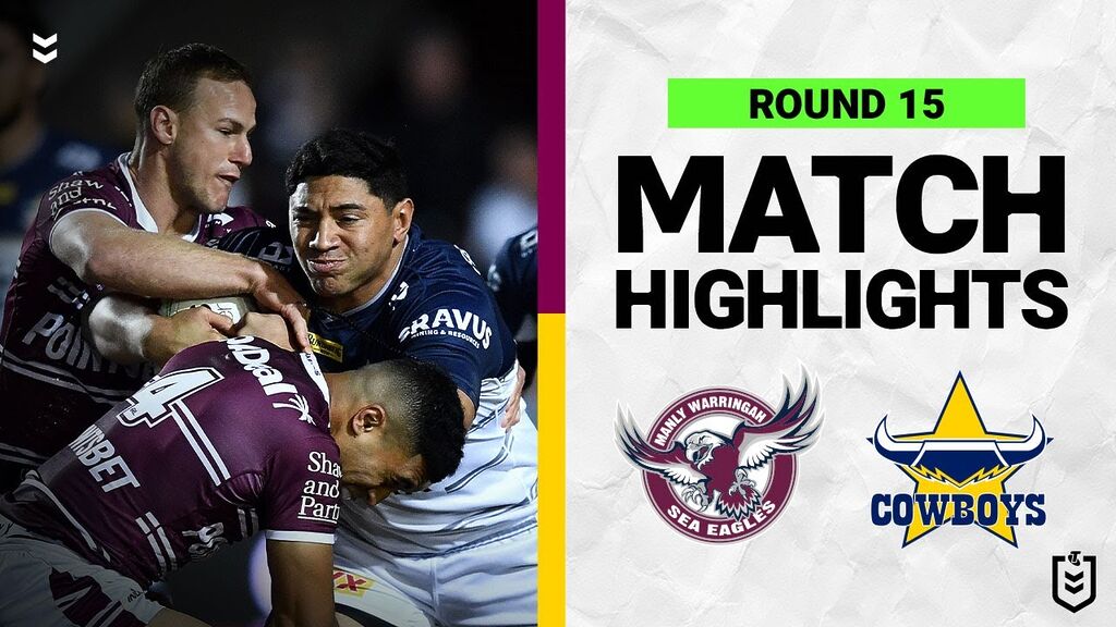 WATCH: Epic NRL Match Highlights: Sea Eagles vs Cowboys | Round 15, 2022