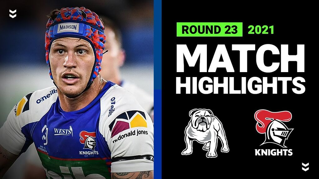 Bulldogs v Knights Match Highlights | Round 23, 2021 | Telstra Premiership | NRL