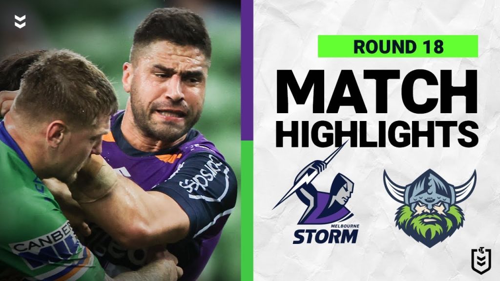 WATCH: Exciting NRL Clash: Melbourne Storm vs Canberra Raiders | Round 18 Highlights