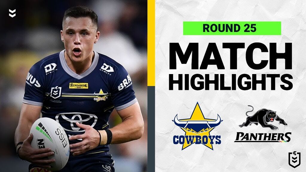 WATCH: Exciting NRL Clash: North Queensland Cowboys vs Penrith Panthers | Round 25 Highlights 2022