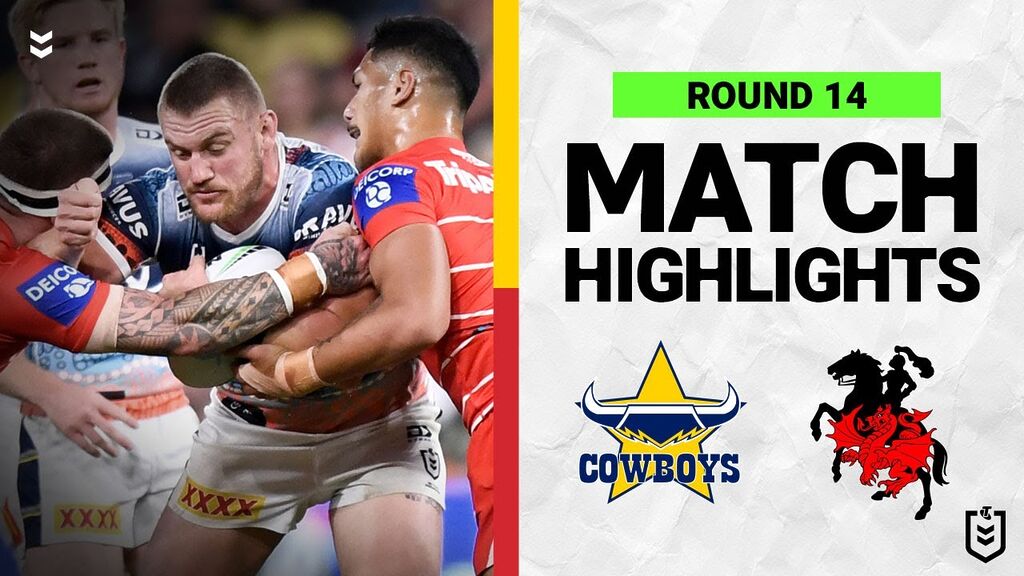 WATCH: Exciting NRL Match Highlights: Cowboys vs  Dragons | Round 14, 2022