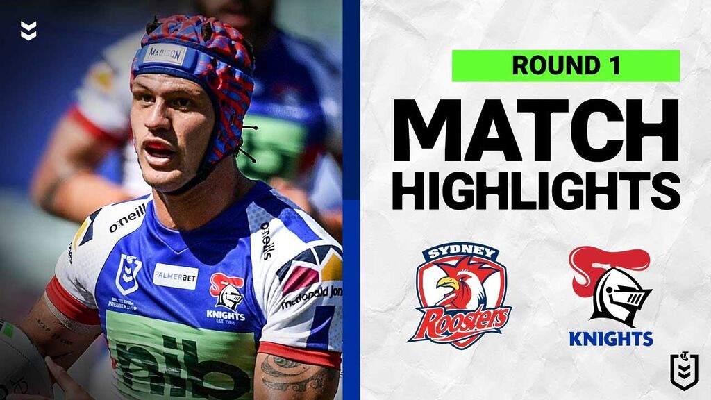 WATCH: Exciting NRL Round 1 Clash: Sydney Roosters vs Newcastle Knights