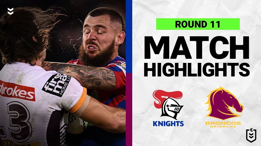 WATCH:  Intense Clash: Newcastle Knights vs Brisbane Broncos | Round 11 Highlights | NRL 2022