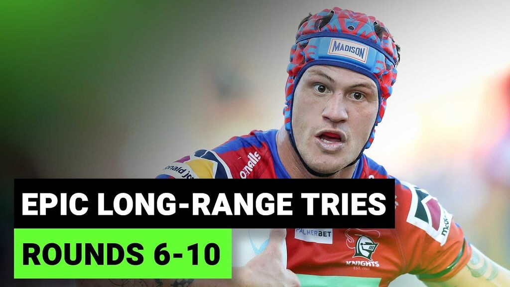 WATCH:  Unforgettable NRL long-range tries from Rounds 6-10, 2022 | Must-See Highlights