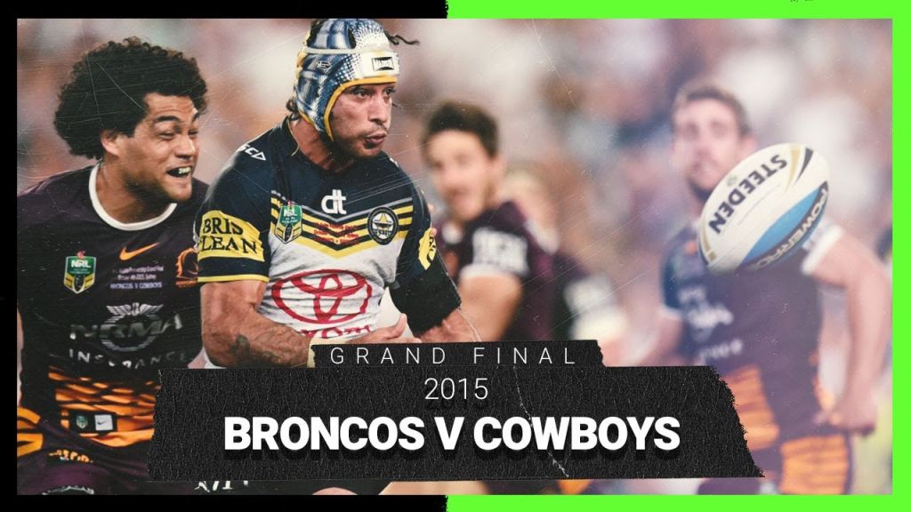 WATCH: Epic 2015 NRL Grand Final: Broncos vs Cowboys | Full Match Replay