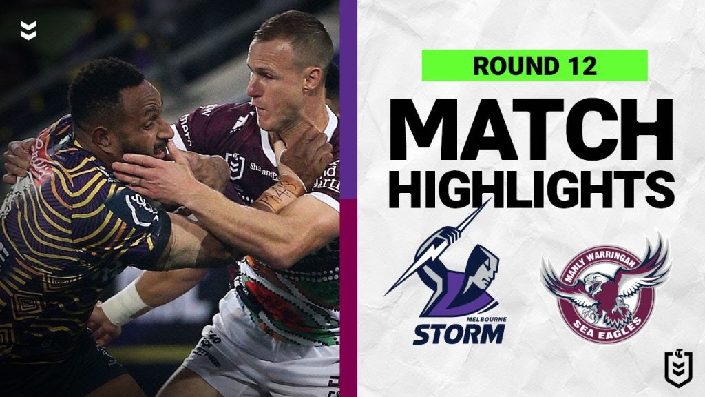 WATCH: Epic NRL Clash: Melbourne Storm vs Manly Sea Eagles | Round 12 Highlights