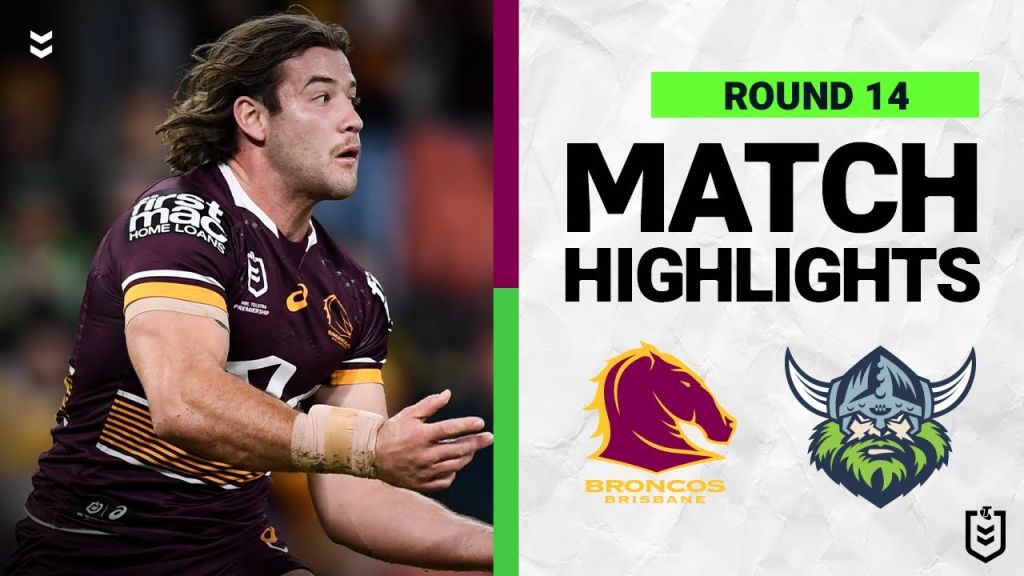 WATCH: Exciting NRL Clash: Brisbane Broncos vs Canberra Raiders | Round 14 Highlights 2022