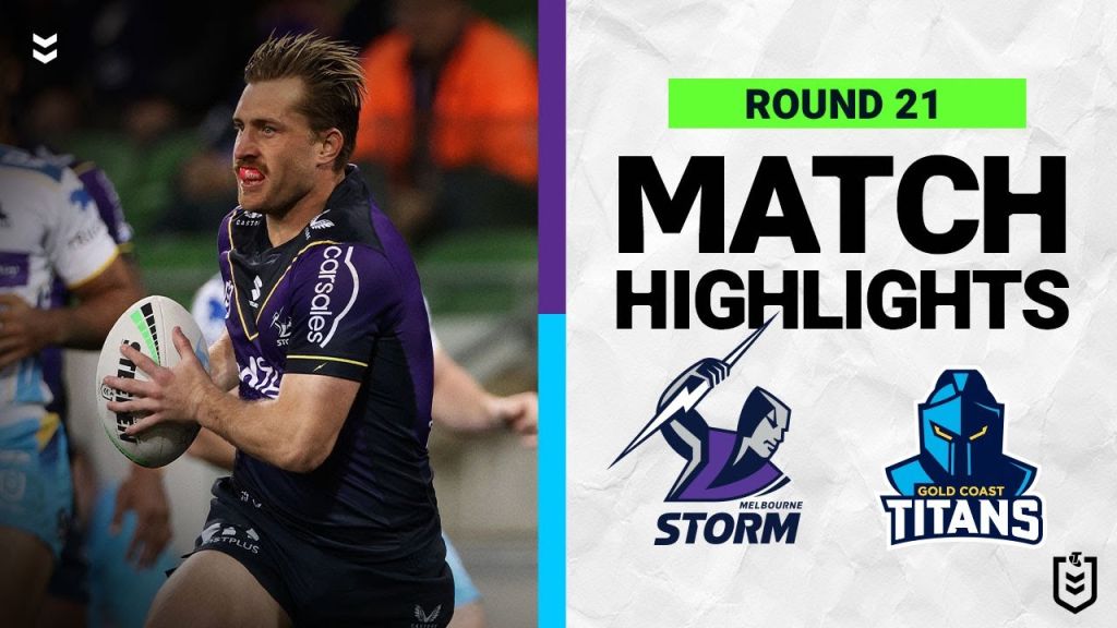 WATCH: Exciting NRL Clash: Melbourne Storm vs Gold Coast Titans | Round 21 Highlights