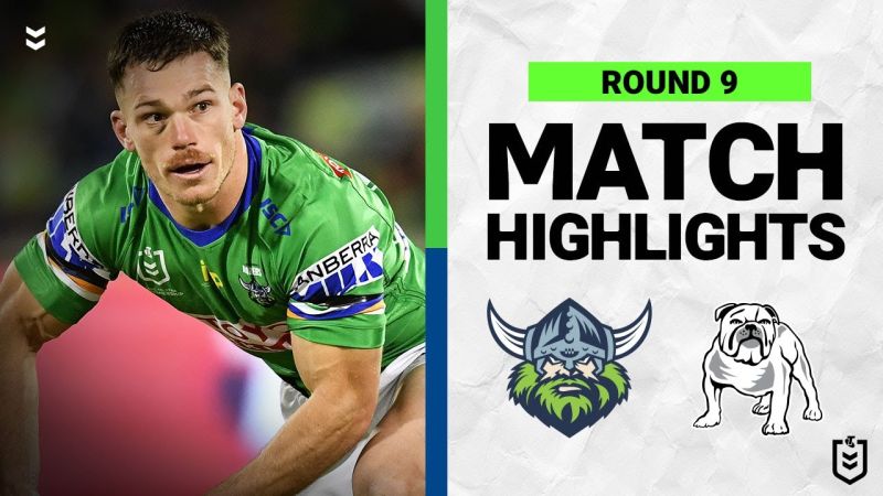 WATCH: Exciting NRL Match Highlights: Canberra Raiders vs Canterbury Bulldogs