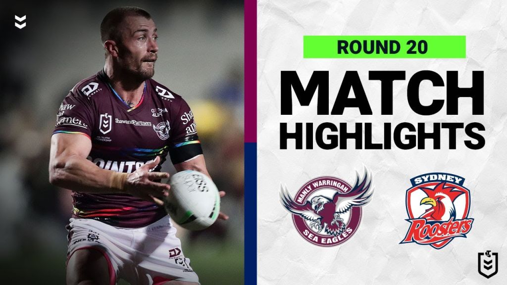 WATCH: Exciting NRL Match Highlights: Manly Warringah Sea Eagles vs Sydney Roosters