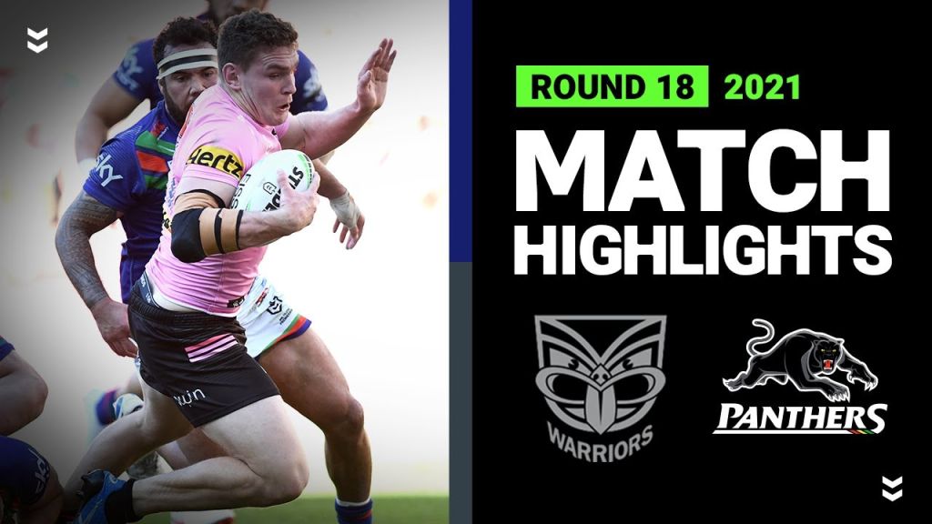 WATCH: Exciting NRL Match Highlights: Warriors vs Panthers | Round 18, 2021