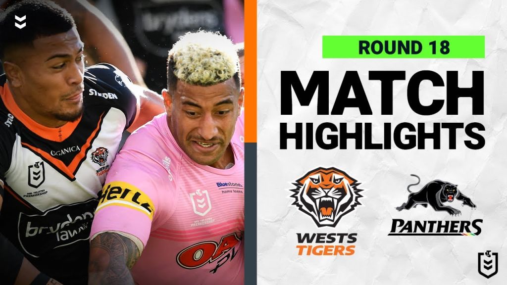 WATCH: Exciting NRL Match Highlights: Wests Tigers vs Penrith Panthers (Round 18, 2022)