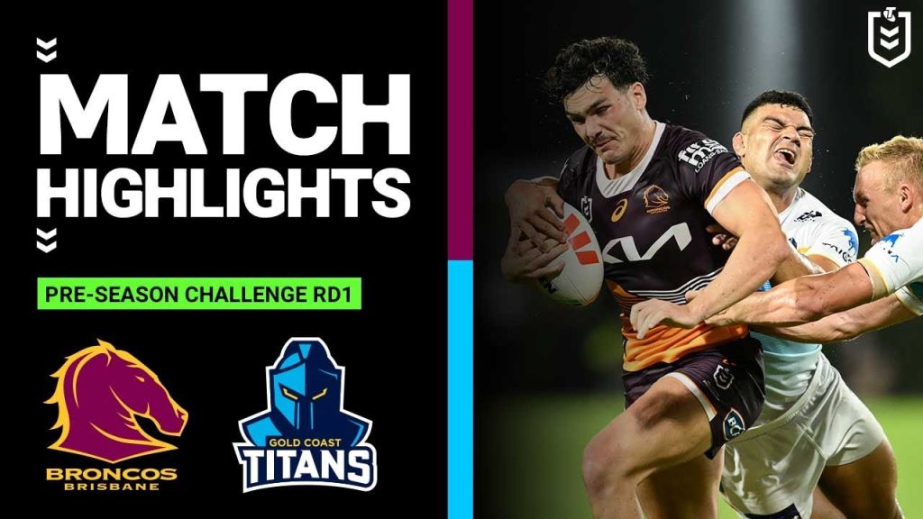 NRL Pre-Season 2023 | Brisbane Broncos v Gold Coast Titans | Match Highlights