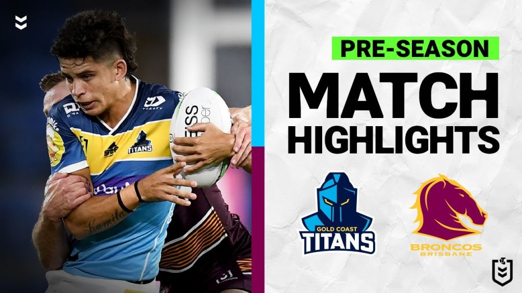 WATCH:  Intense Pre-Season Clash: Titans vs Broncos | NRL Highlights 2022