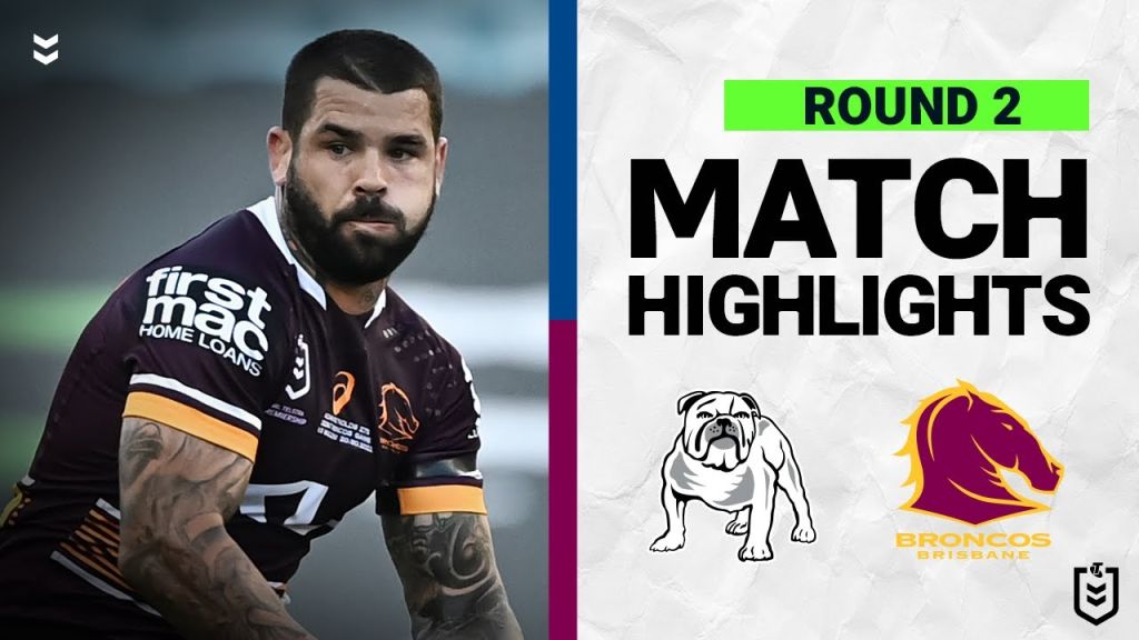 WATCH: Thrilling NRL Highlights: Bulldogs vs Broncos | Round 2, 2022