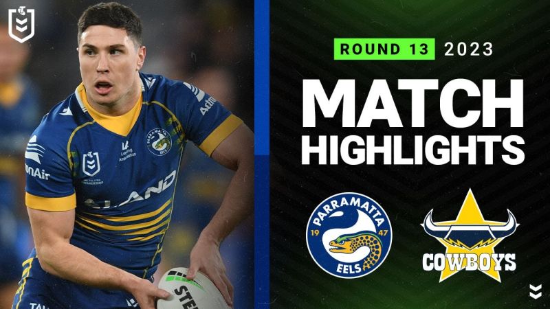 WATCH:  Electric NRL 2023 Showdown: Eels vs  Cowboys | Must-See Highlights