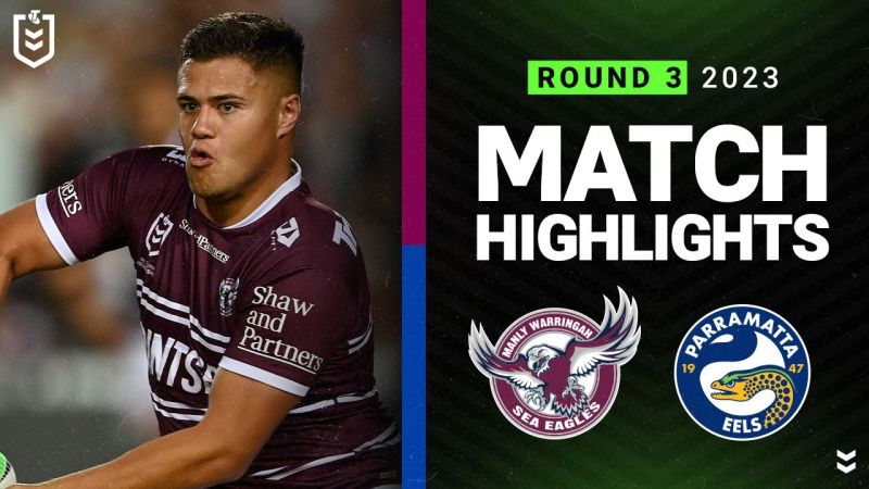 WATCH: Exciting NRL 2023 Match Highlights: Manly-Warringah Sea Eagles vs Parramatta Eels