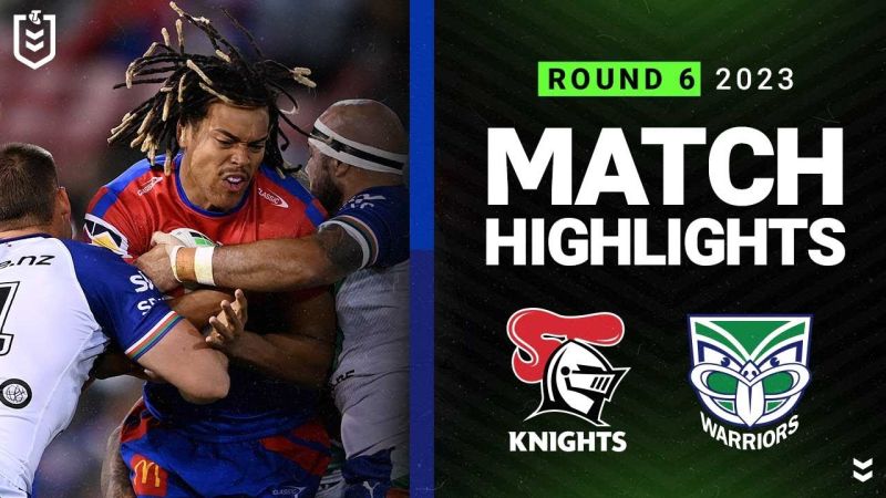 WATCH: Exciting NRL 2023 Match Highlights: Newcastle Knights vs New Zealand Warriors