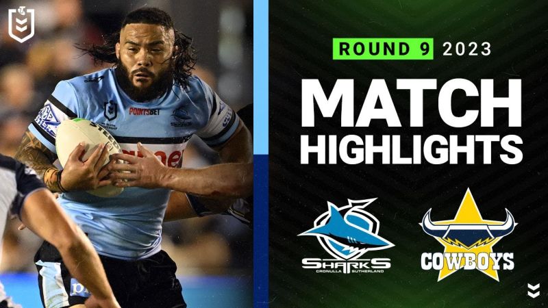 WATCH: Exciting NRL 2023 Match Highlights: Sharks vs Cowboys