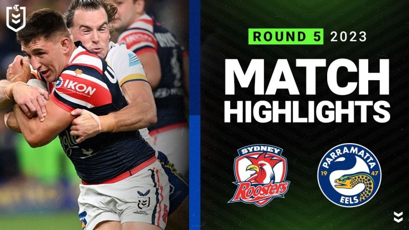 NRL 2023 | Sydney Roosters v Parramatta Eels | Match Highlights