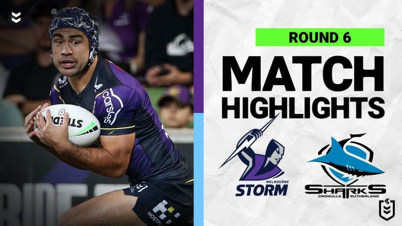 WATCH: Exciting NRL Clash: Melbourne Storm vs  Cronulla-Sutherland Sharks | Round 6 Highlights