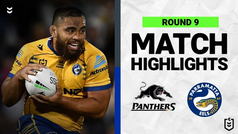 Penrith Panthers v Parramatta Eels | Match Highlights | Round 9, 2022 | NRL