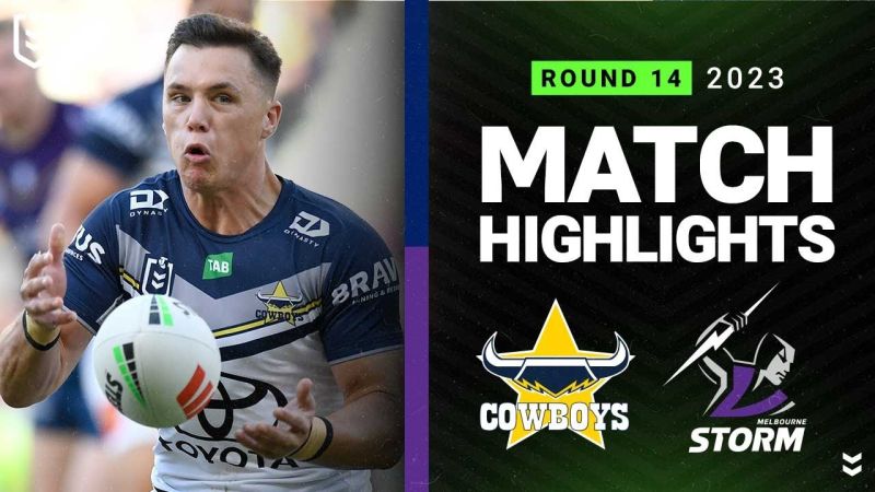 WATCH:  Thrilling NRL 2023 Clash: Cowboys vs Storm | Must-See Highlights