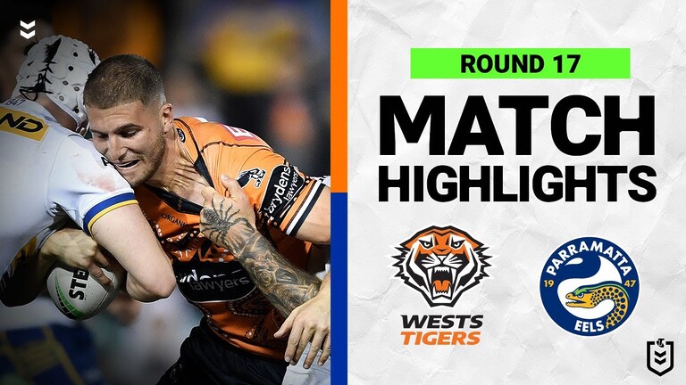 WATCH: Exciting NRL Round 17 Highlights: Wests Tigers vs Parramatta Eels