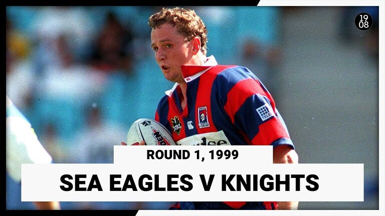 WATCH: 1999 NRL Throwback: Manly Warringah Sea Eagles vs Newcastle Knights