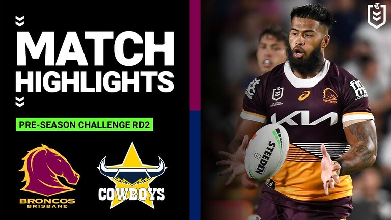 WATCH: 2023 NRL Pre-Season: Brisbane Broncos vs North Queensland Cowboys Highlights