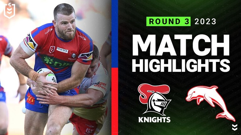 WATCH:  Exciting NRL 2023 Match Highlights: Newcastle Knights vs Dolphins