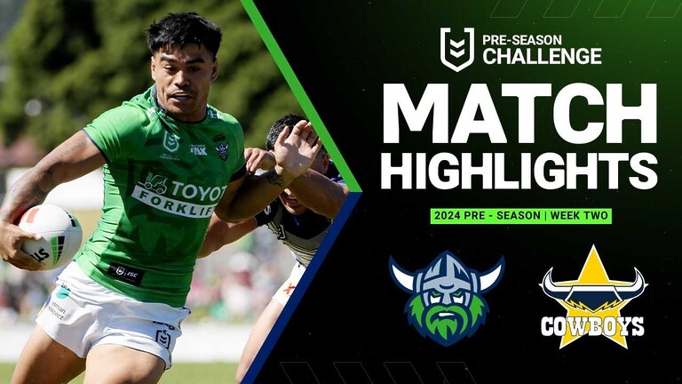 WATCH: Exciting NRL Pre-season 2024 Match Highlights: Raiders vs Cowboys