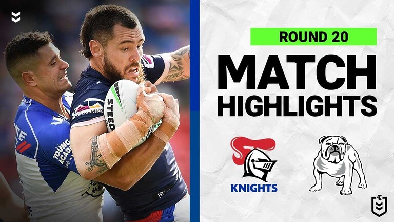 Newcastle Knights v Canterbury Bulldogs | Match Highlights | Round 20, 2022 | NRL