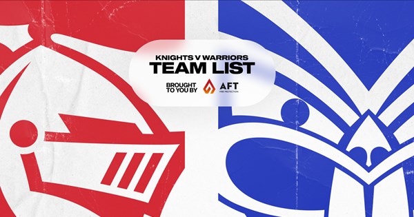 Knights v Warriors Round 9 NRL team list