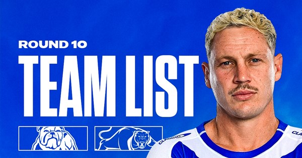 Round 10 Team News: Bulldogs v Panthers