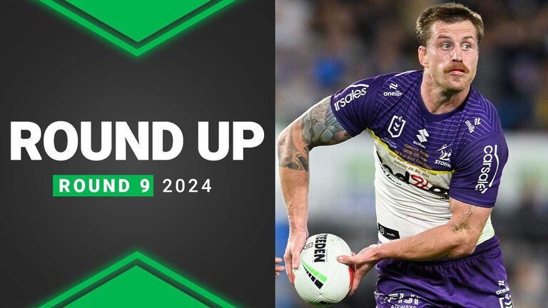 NRL 2024 | Round Up | Round 9