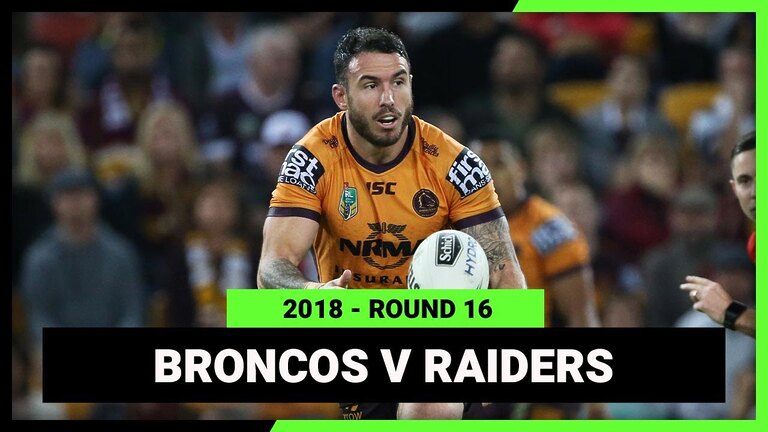 NRL 2018 | Brisbane Broncos v Canberra Raiders | Full Match Replay | Round 16