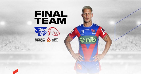 NRL Final Team: Knights v Broncos