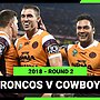 NRL 2018 | Brisbane Broncos v North Queensland Cowboys | Full Match Replay | Round 2