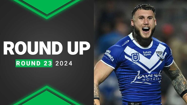 NRL 2024 | Round Up | Round 23