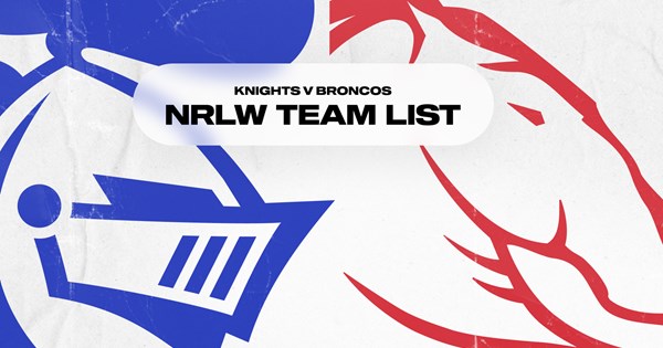 Knights v Broncos Round 7 NRLW team list